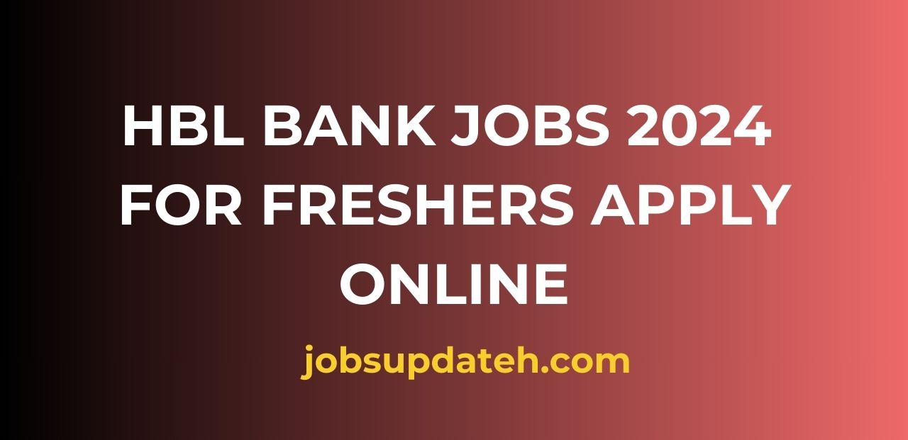 HBL Bank Jobs 2024 for Freshers (Apply Online)