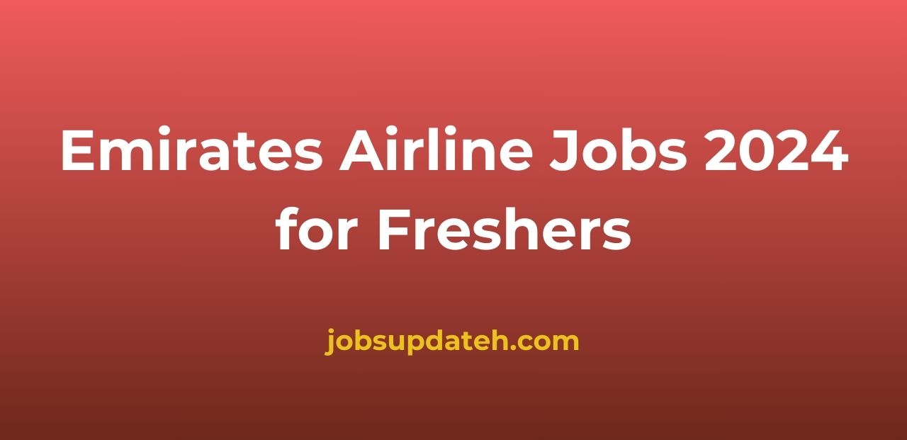 Emirates Airline Jobs 2024 for Freshers