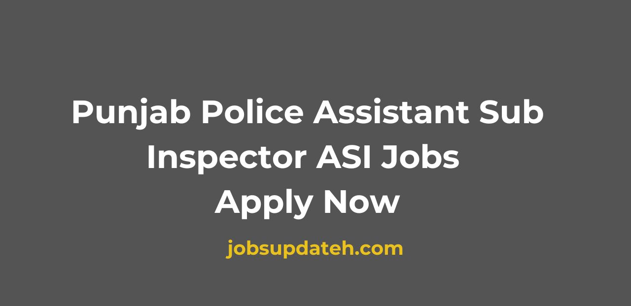 Punjab Police Assistant Sub Inspectors ASI Jobs