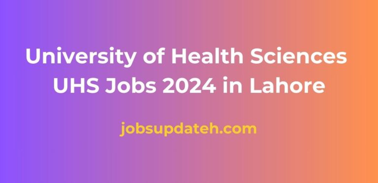 University of Health Sciences UHS Jobs 2024 in Lahore