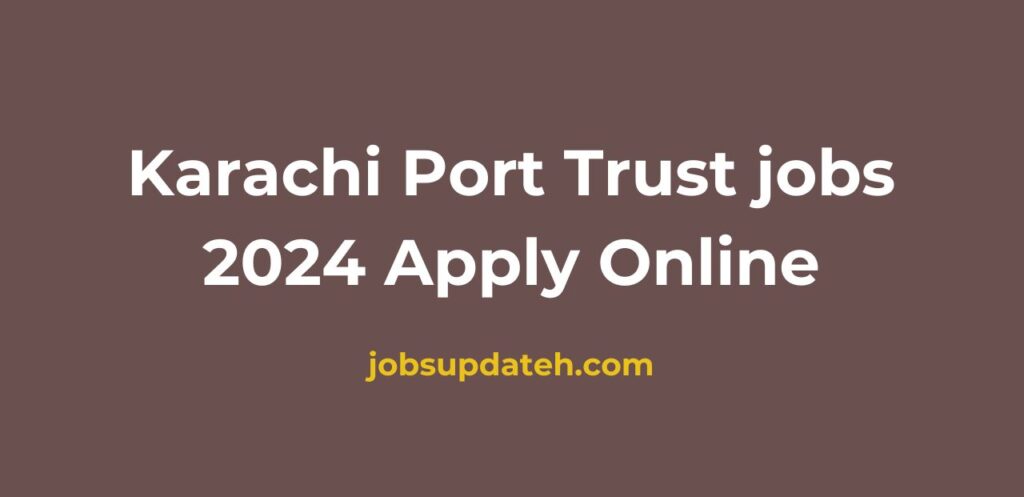 Karachi Port Trust jobs 2024 Apply Online